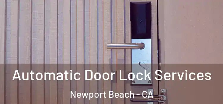 Automatic Door Lock Services Newport Beach - CA