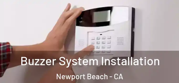 Buzzer System Installation Newport Beach - CA