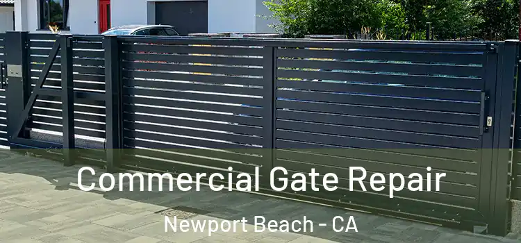 Commercial Gate Repair Newport Beach - CA