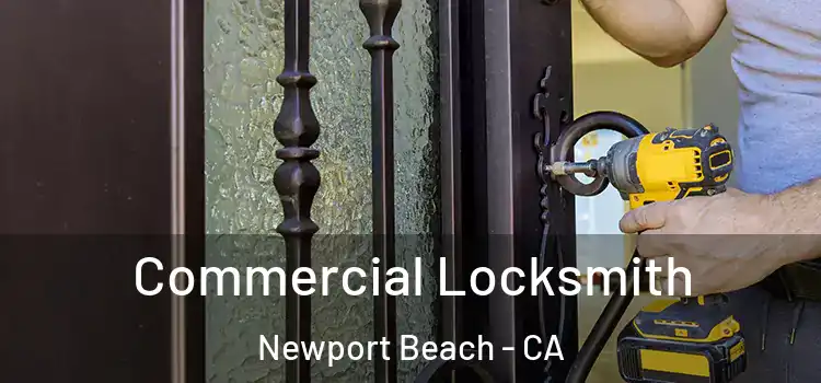 Commercial Locksmith Newport Beach - CA