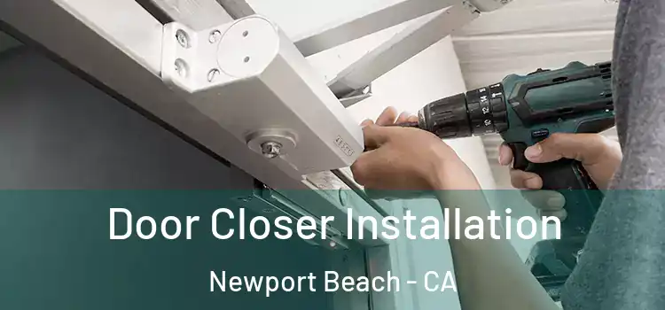 Door Closer Installation Newport Beach - CA