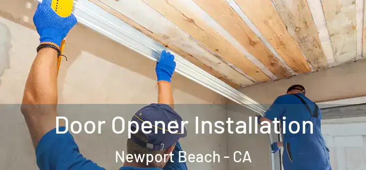 Door Opener Installation Newport Beach - CA