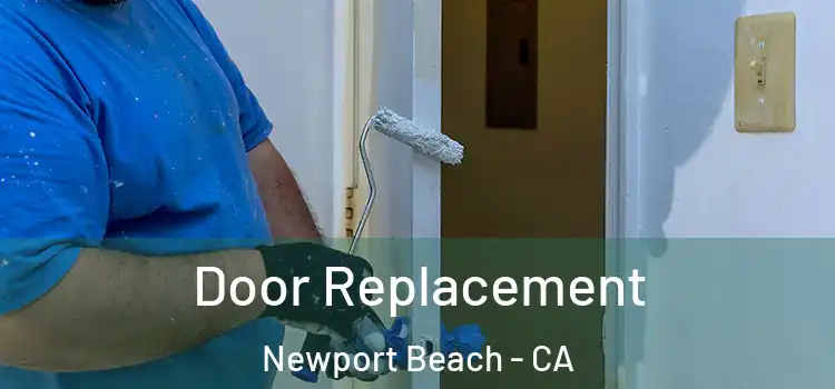 Door Replacement Newport Beach - CA