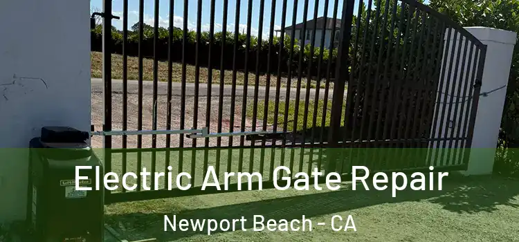 Electric Arm Gate Repair Newport Beach - CA