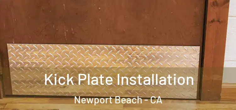 Kick Plate Installation Newport Beach - CA