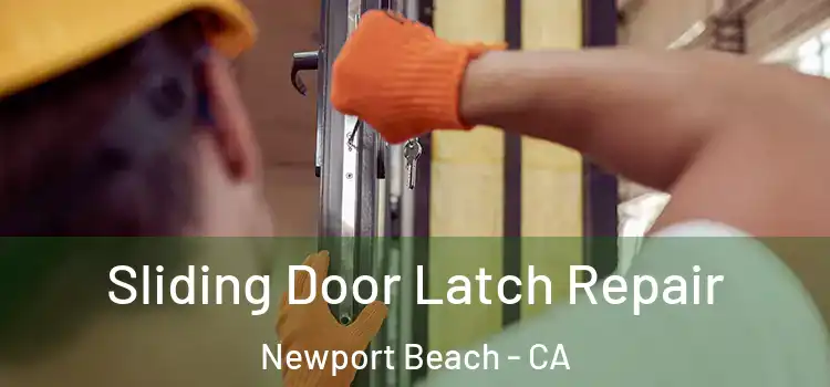 Sliding Door Latch Repair Newport Beach - CA