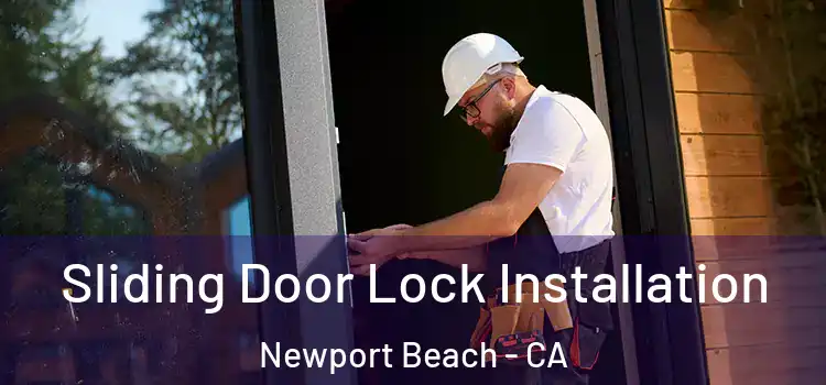 Sliding Door Lock Installation Newport Beach - CA
